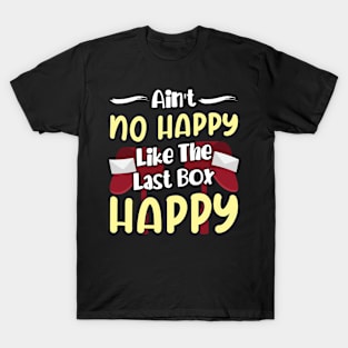 Ain't No Happy Like The Last Box Happy Delivery Post T-Shirt